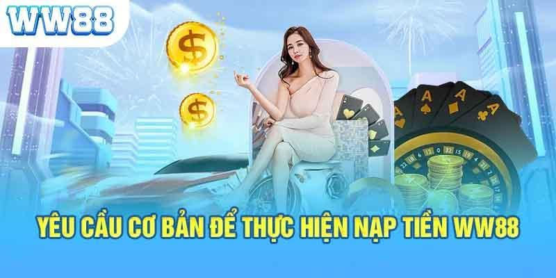 Điều kiện thực hiện nạp tiền WW88