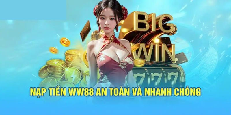 Những lưu ý khi thực hiện nạp tiền WW88